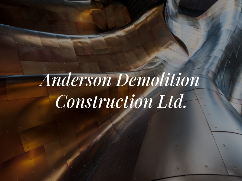 Anderson Demolition & Construction Ltd.