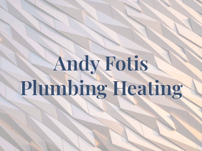Andy Fotis Plumbing & Heating