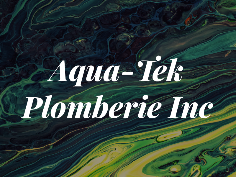 Aqua-Tek Plomberie Inc