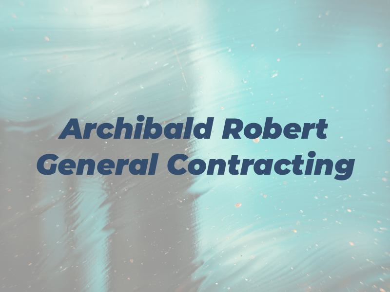 Archibald Robert General Contracting Ltd