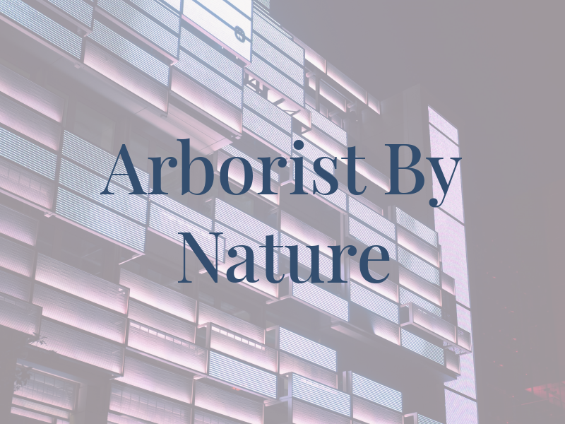Arborist By Nature