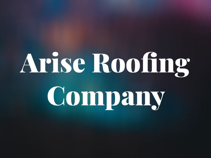 Arise Roofing Company