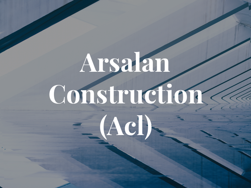 Arsalan Construction Ltd (Acl)