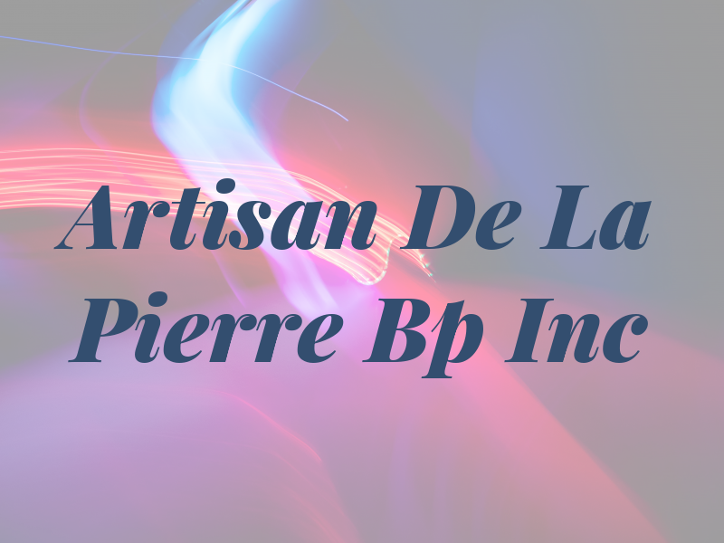 Artisan De La Pierre Bp Inc