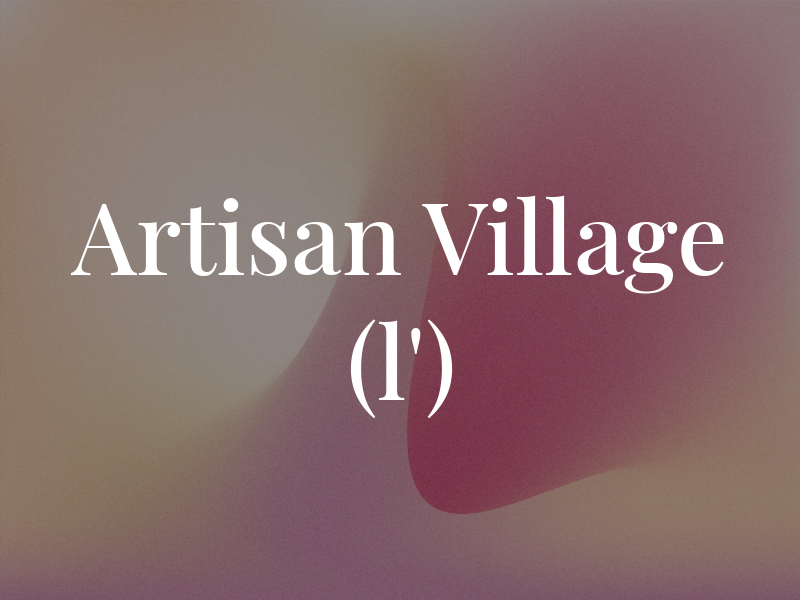 Artisan Du Village (l')