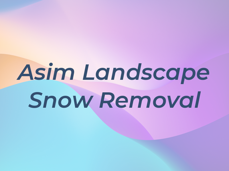 Asim Landscape & Snow Removal