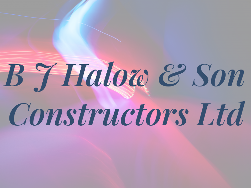 B J Halow & Son Constructors Ltd