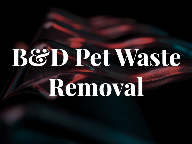 B&D Pet Waste Removal