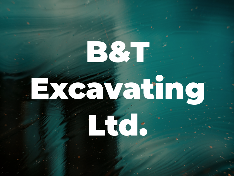 B&T Excavating Ltd.