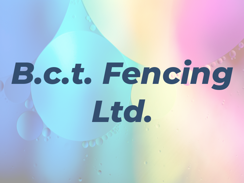 B.c.t. Fencing Ltd.