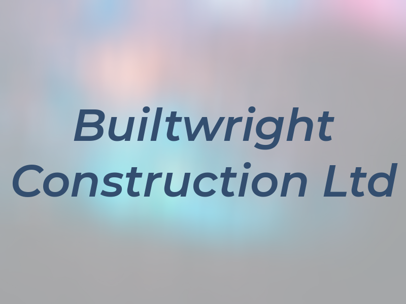 Builtwright Construction Ltd