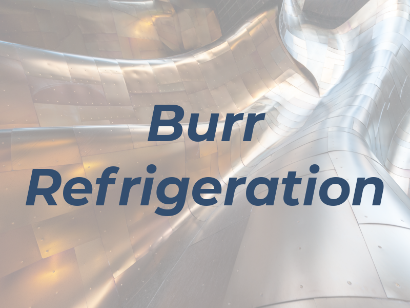 Burr Refrigeration