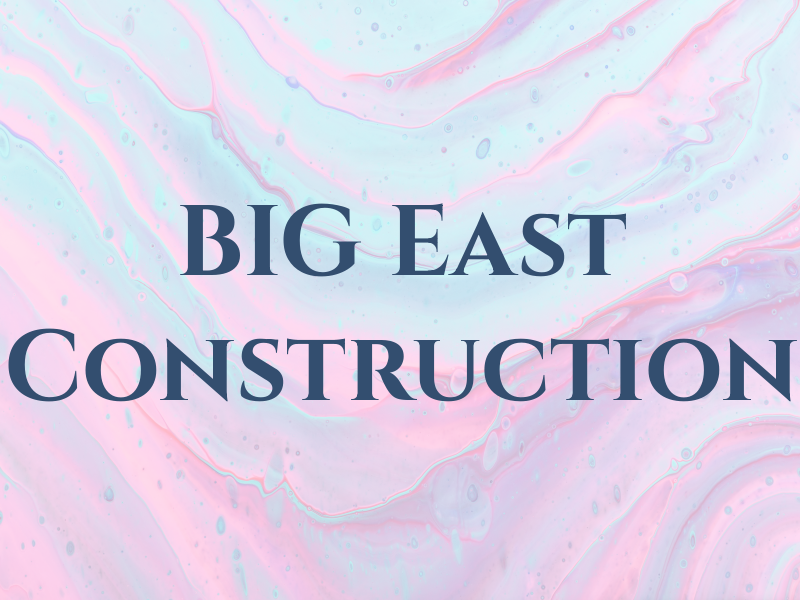 BIG East Construction
