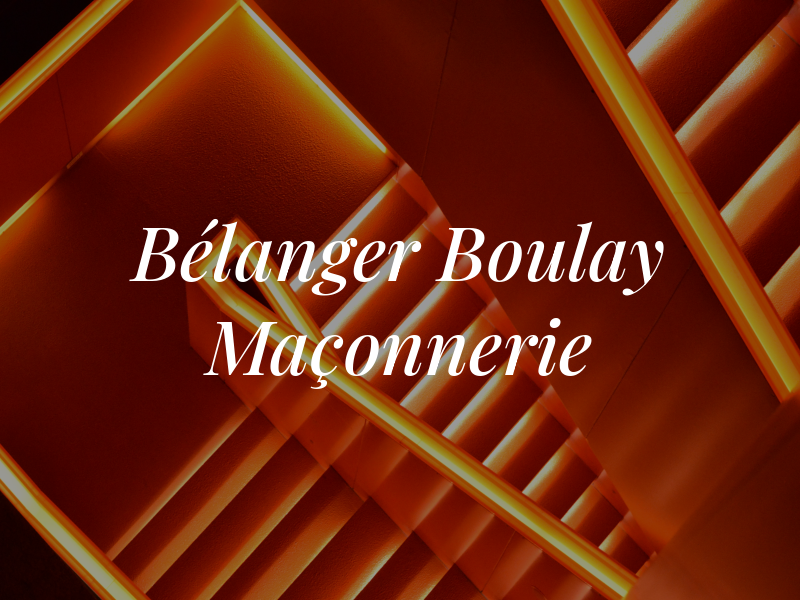 Bélanger Boulay Maçonnerie