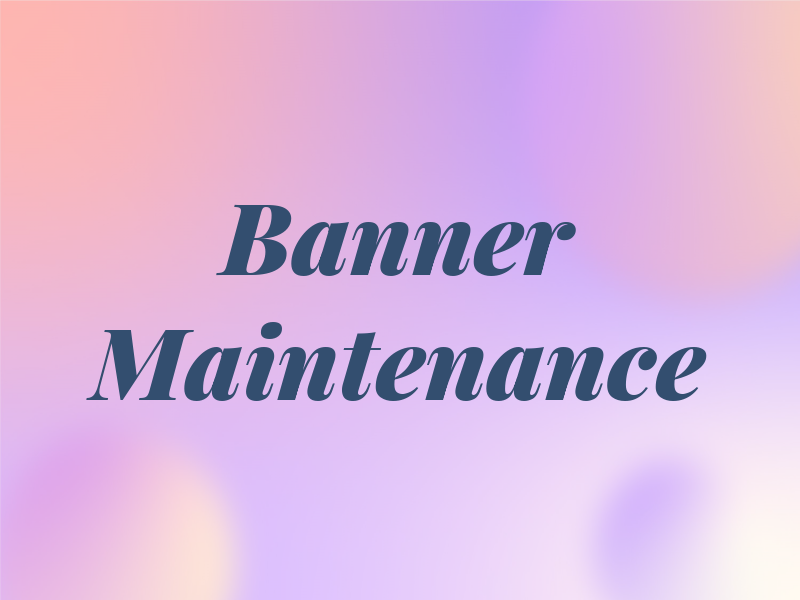 Banner Maintenance
