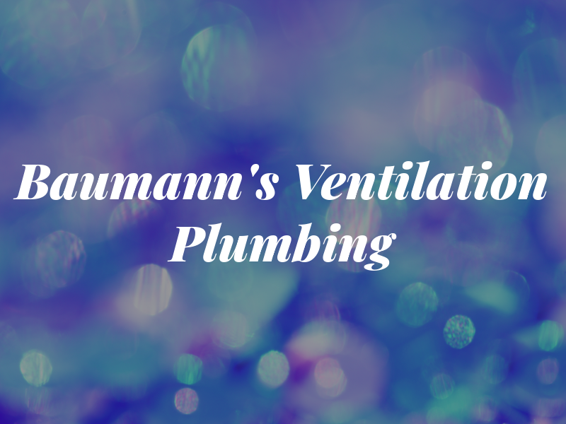 Baumann's Ventilation & Plumbing Ltd