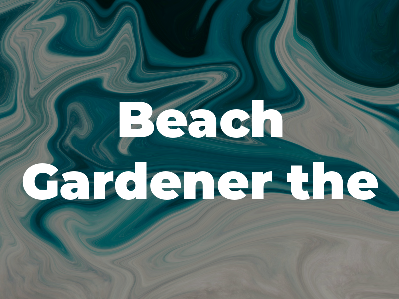 Beach Gardener the