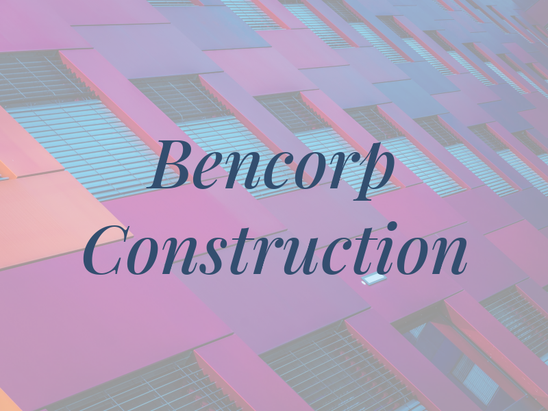 Bencorp Construction
