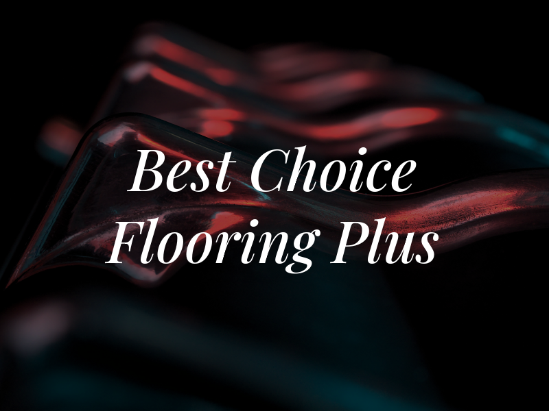 Best Choice Flooring Plus