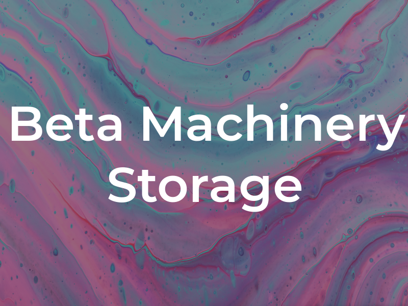 Beta Machinery Storage
