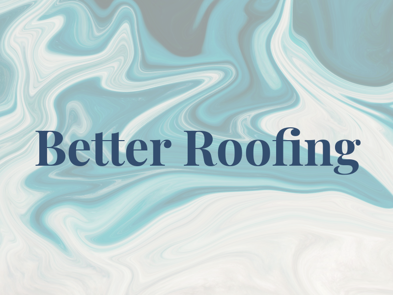 Better Roofing