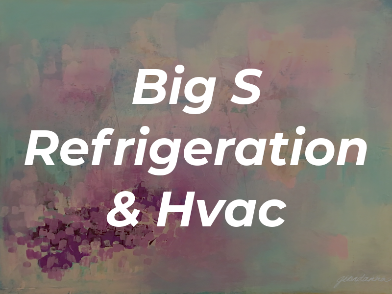 Big S Refrigeration & Hvac
