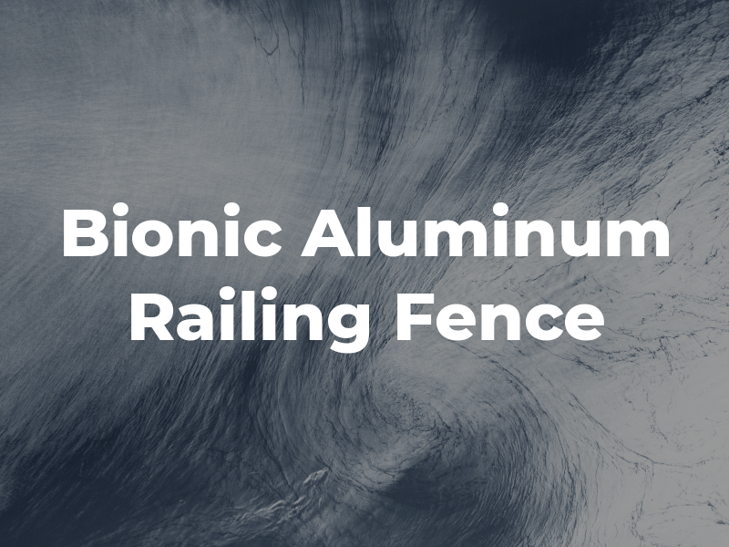 Bionic Aluminum Railing & Fence
