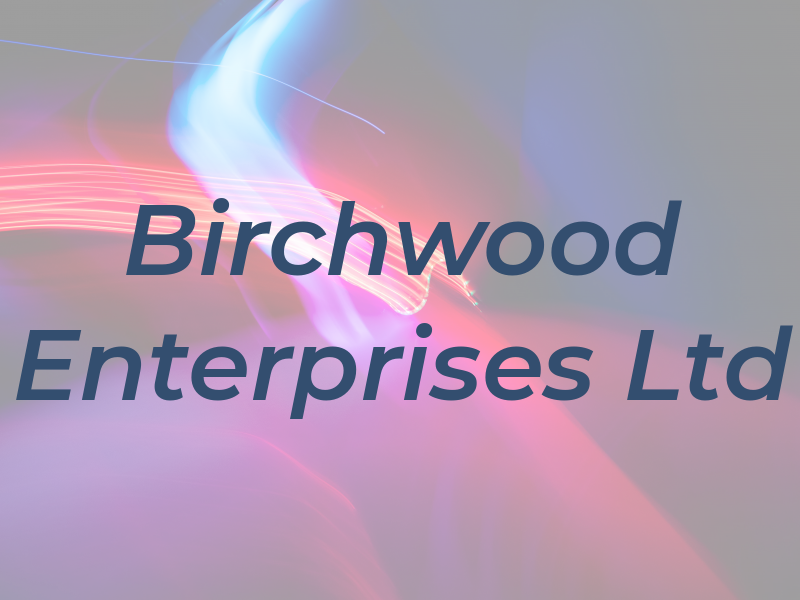 Birchwood Enterprises Ltd