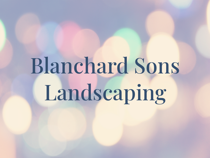 Blanchard & Sons Landscaping