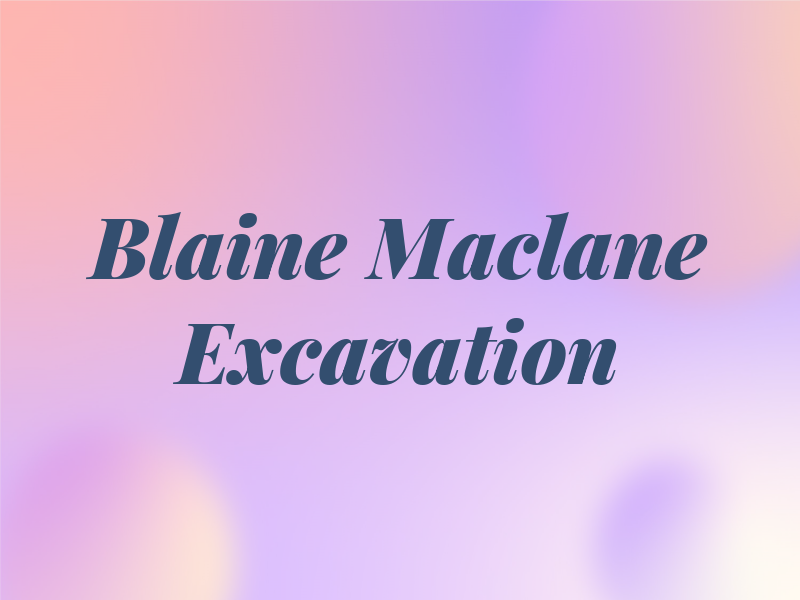 Blaine F Maclane Excavation Ltd