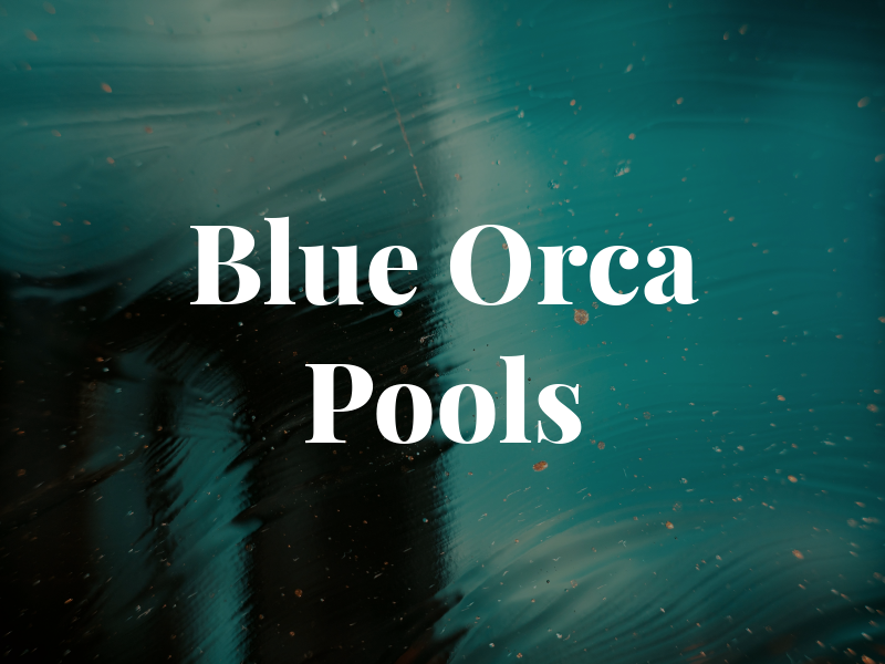 Blue Orca Pools