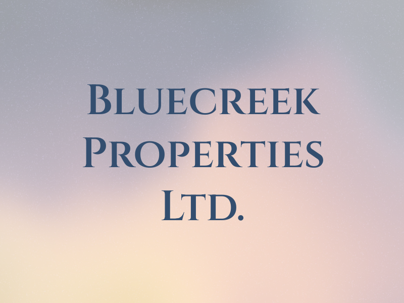 Bluecreek Properties Ltd.