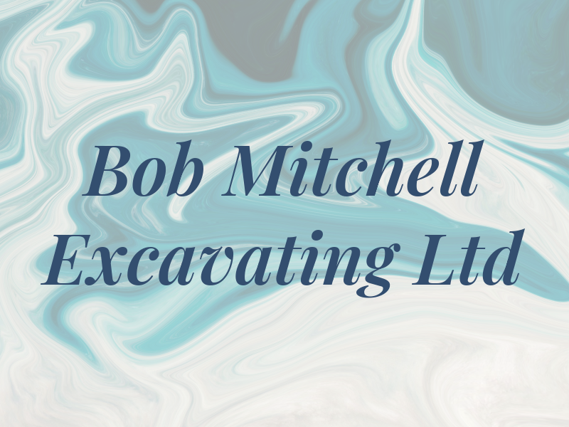 Bob Mitchell Excavating Ltd