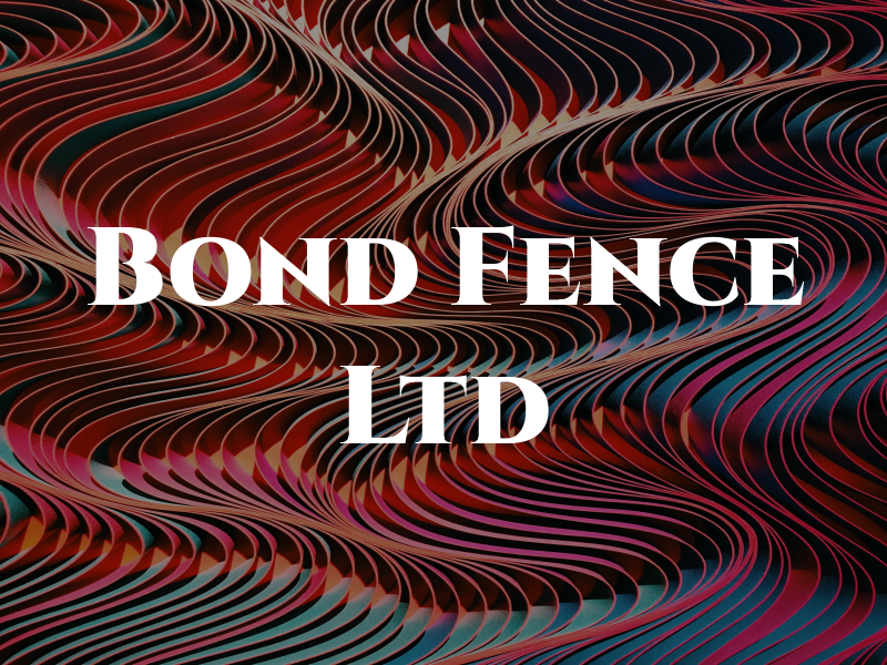 Bond Fence Ltd