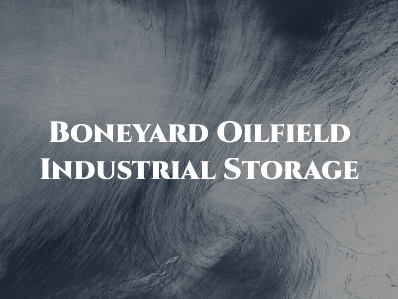 Boneyard Oilfield Industrial Storage