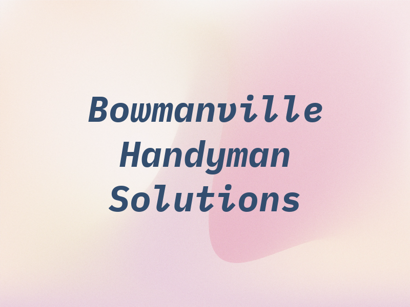 Bowmanville Handyman Solutions