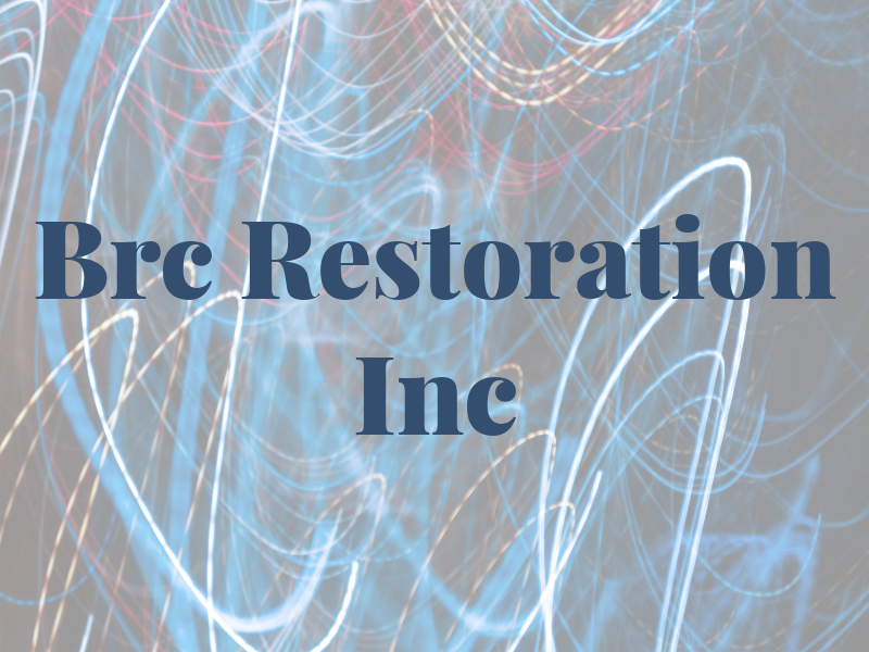 Brc Restoration Inc