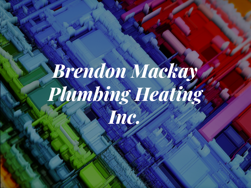 Brendon Mackay Plumbing & Heating Inc.