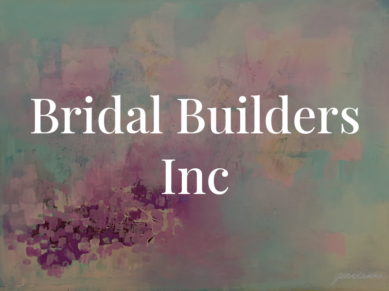 Bridal Builders Inc