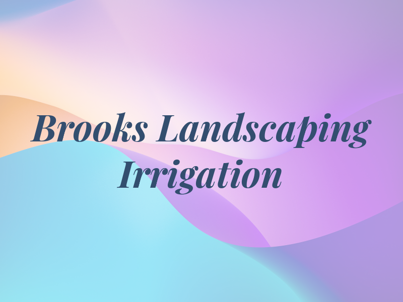 Brooks Landscaping & Irrigation
