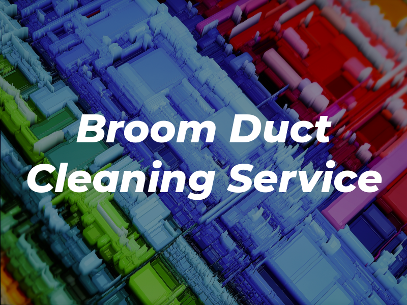 Broom Air Duct Cleaning Service