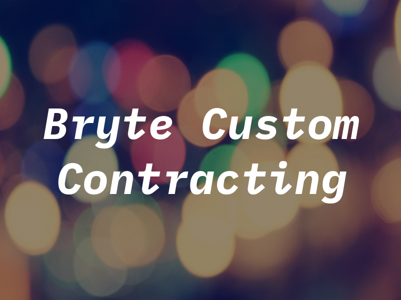 Bryte Custom Contracting