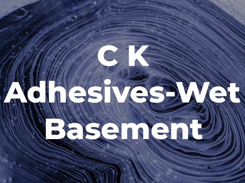 C K Adhesives-Wet Basement