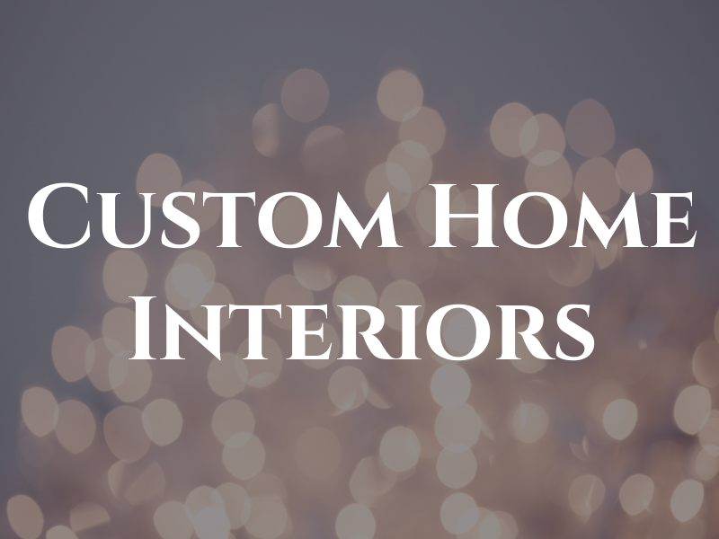 Custom Home Interiors