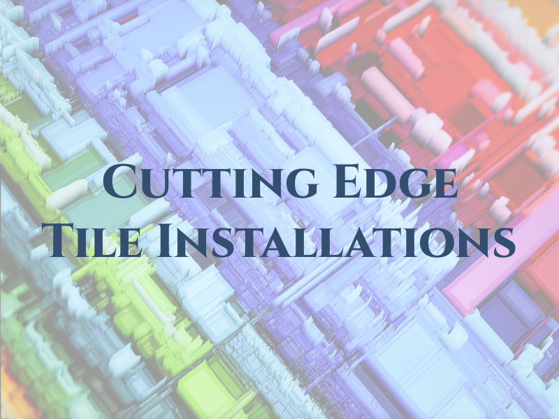 Cutting Edge Tile Installations