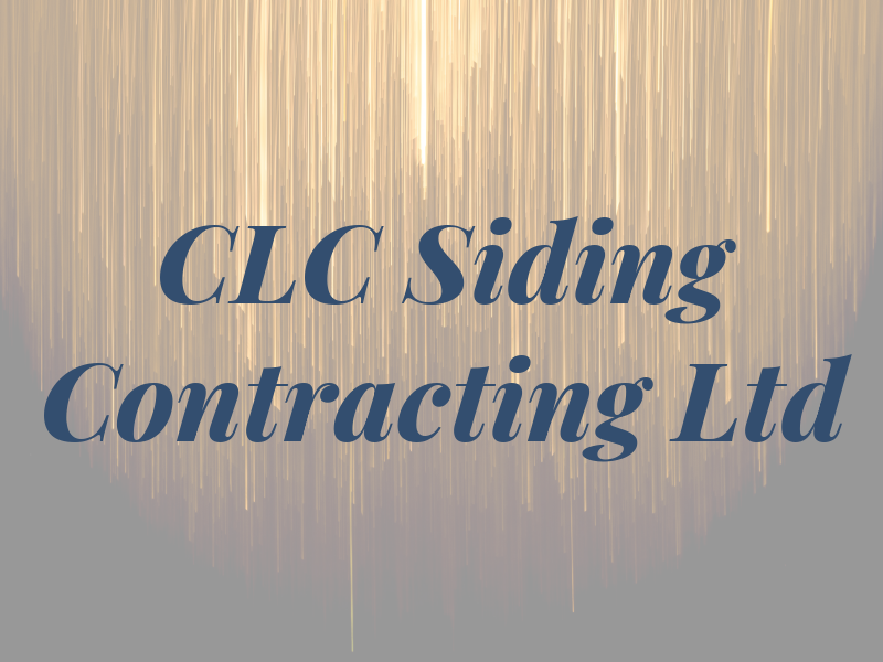 CLC Siding Contracting Ltd