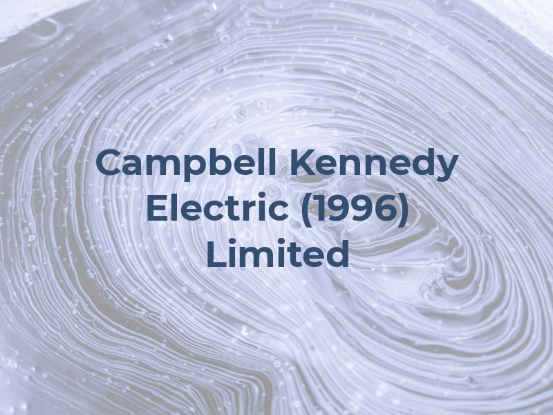 Campbell and Kennedy Electric (1996) Limited