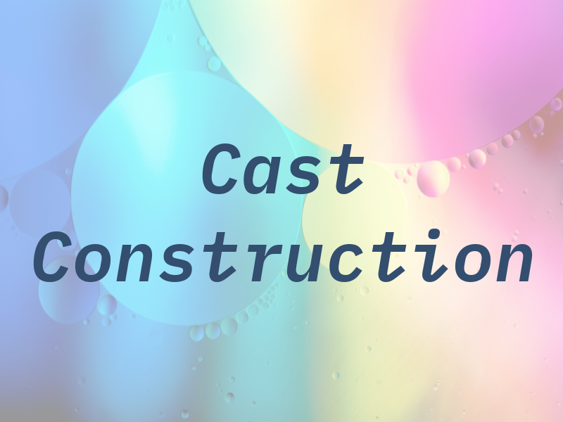 Cast Construction