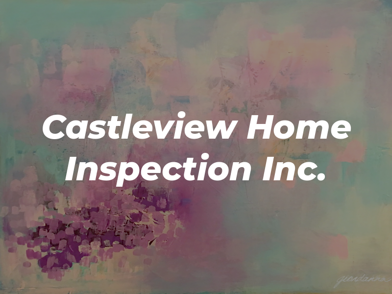 Castleview Home Inspection Inc.