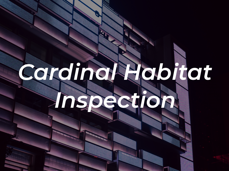 Cardinal Habitat Inspection